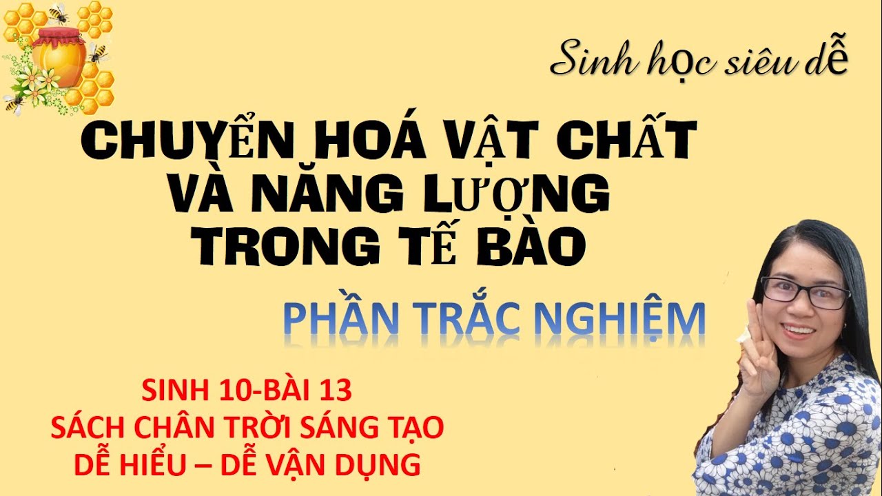 SINH 10-BÀI 13-CHUYỂN HOÁ VẬT CHẤT VÀ NĂNG LƯỢNG TRONG TẾ BÀO-PHẦN TRẮC NGHIỆM-SÁCH CTST