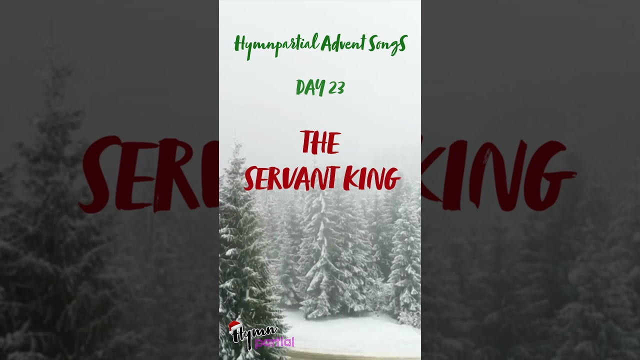 Day 23: The Servant King | Hymnpartial Hymns of Advent