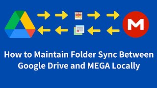 How to Maintain Folder Sync Between Google Drive and MEGA Locally ？ screenshot 5