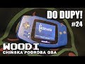 DO DUPY! #24: Woodi - chińska podróba GBA (reupload)