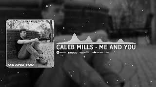 Caleb Mills - "Me and You" (Official Audio)