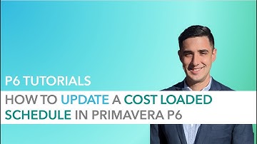 How to Update a Cost Loaded Schedule in Primavera P6 - The Right Way