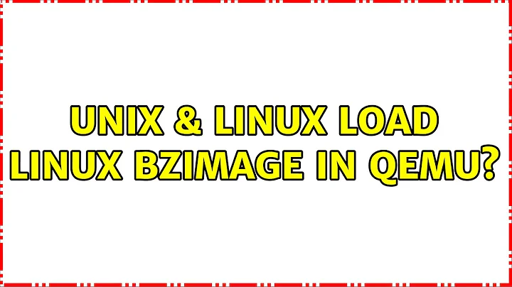Unix & Linux: Load Linux bzImage in QEMU?
