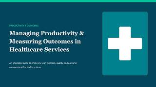 Managing Productivity & Measuring Outcomes in Healthcare Services