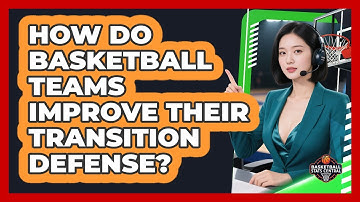 How Do Basketball Teams Improve Their Transition Defense? - Basketball Stats Central