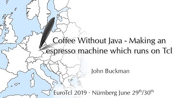 EuroTcl2019: Coffee Without Java - Making an espresso machine which runs on Tcl (John Buckman)