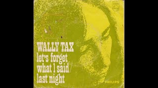 Video thumbnail of "Wally Tax - Let's forget what I said (Nederbeat) | (Amsterdam) 1967"