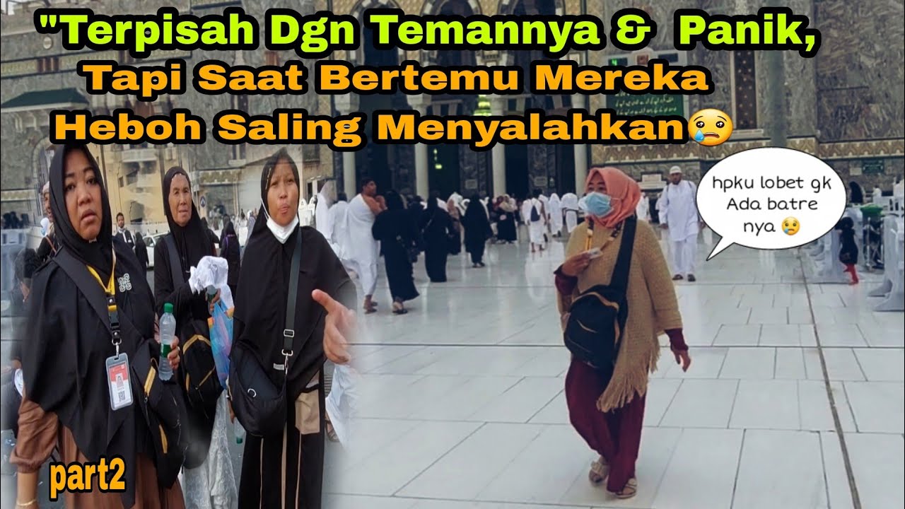 Terpisah Di MasjidilHarom Panik Tdk Tau Arah,Tapi Saat Bertemu Mereka Heboh Saling Menyalahkan