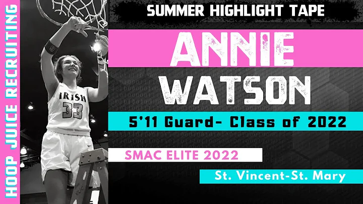Annie Watson - 5'11 Guard - Class of 2022 - St. Vi...