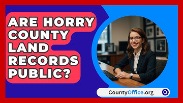 Are Horry County Land Records Public? | CountyOffice News