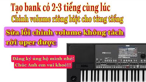 Tạo bank có 2-3 tiếng cùng lúc, chỉnh volume cho từng tiếng trên korg pa