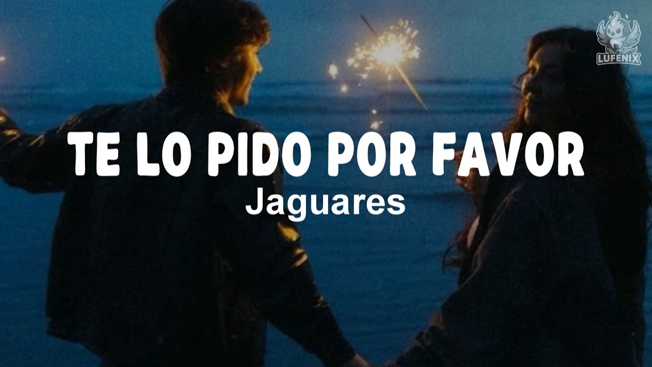 Jaguares - Te Lo Pido Por Favor (Letra)