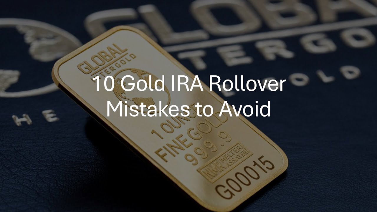 Avoid These 10 Mistakes When Rolling Over Your Gold IRA