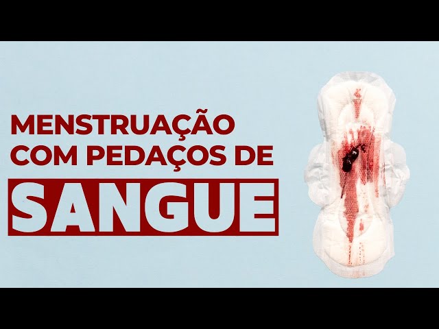 Menstruação com pedaços de sangue - Dra. Maria Emilia