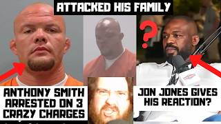 Anthony Smith Arrested? INSANE Charges? Tried To Run Over His Wife? Jon Jones Gives His Reaction?
