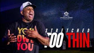 You’re Stretched Too Thin? Here’s Why