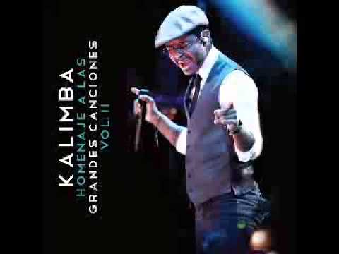Kalimba 07 He Venido A Pedirte Perdon Homenaje A Las Grandes Canciones Vol II