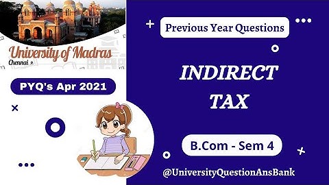 B Com 2nd Year 2021 || Indirect Tax || Question Paper || University of Madras || 2021 PYQ