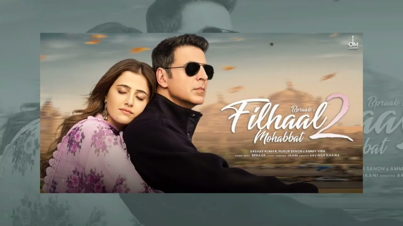 Filhaal2 Mohabbat |Akshay Kumar FtNupur Sanon |Ammy Virk |BPraak |Jaani |Arvindr Khaira