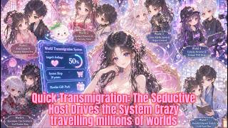 Quick Transmigration: The Seductive Host Drives the System Crazy Across Millions of WorldManhwaRecap