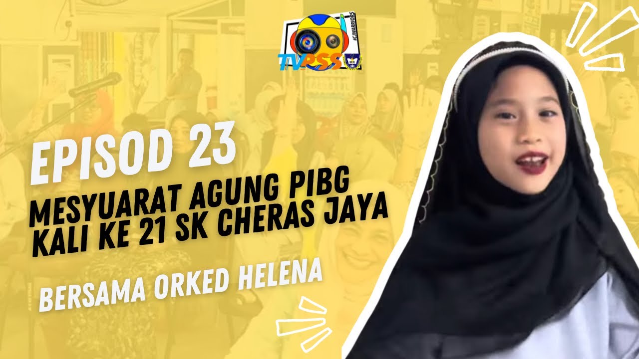 EPISOD 23 : MESYUARAT AGUNG PIBG KALI KE 21 SK CHERAS JAYA