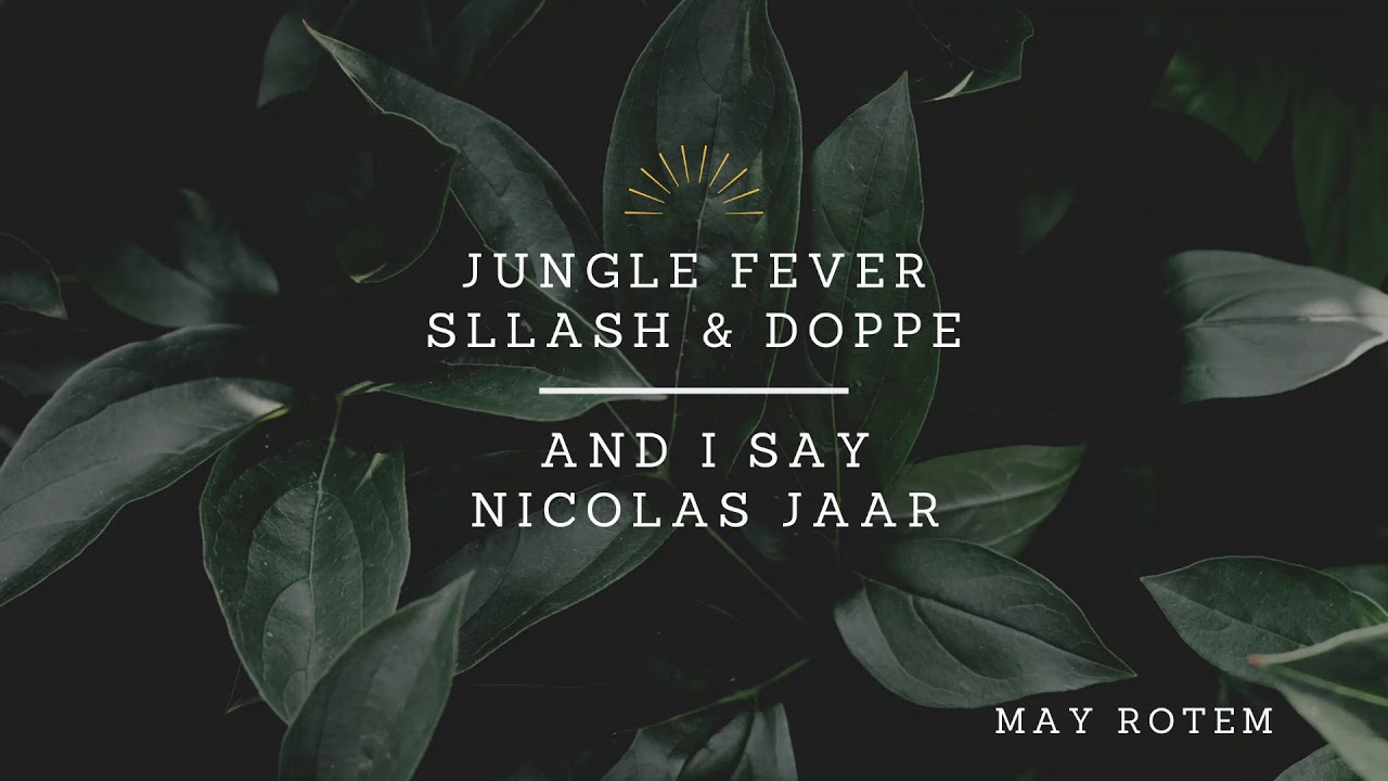 Jungle Fever (And I say Mix) YouTube