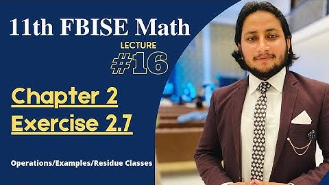 11th Class Math || Ch 2 Sets, Functions & Groups || Exercise 2.7 Residue Classes with Examples