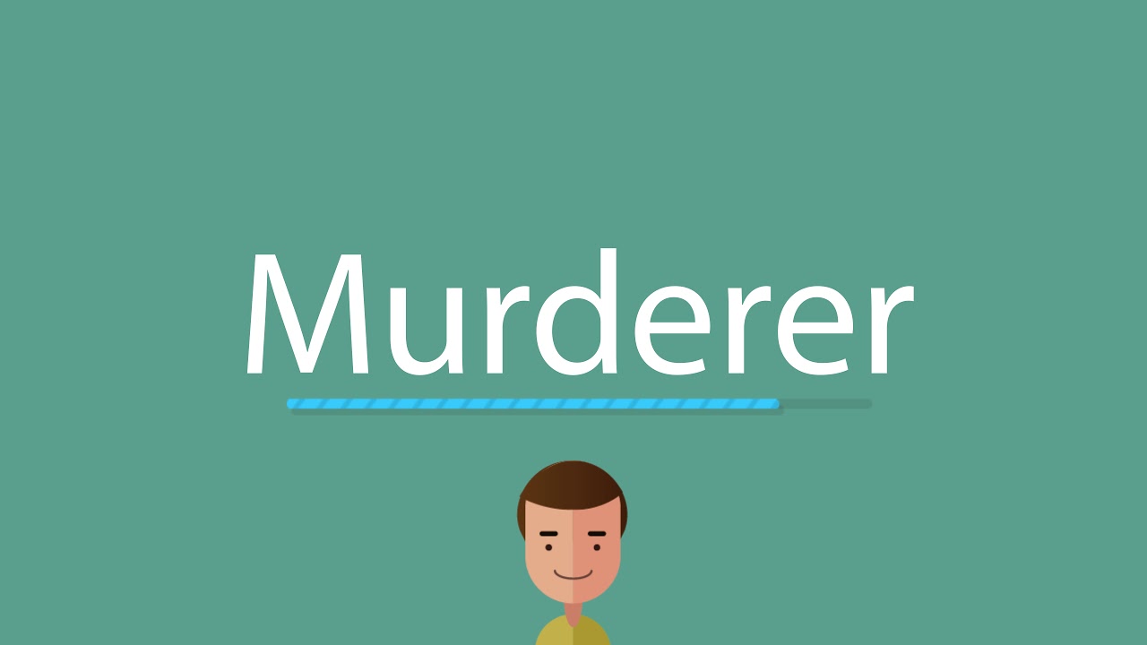 How to pronounce Murderer