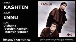 Video thumbnail of "Kashtin Innu Uishama"
