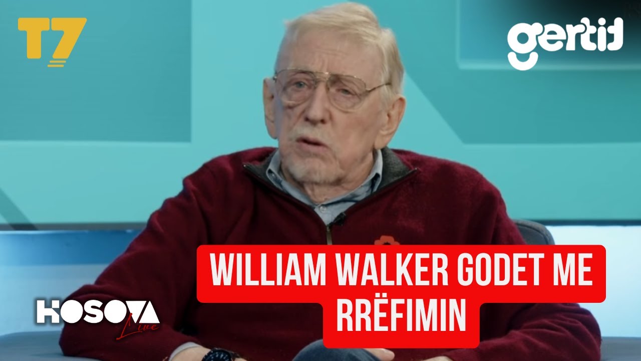 William Walker GODET me rrëfimin, dhimbja për Reçakun, Kurti, Osmani, Thaçi e Haga! | T7