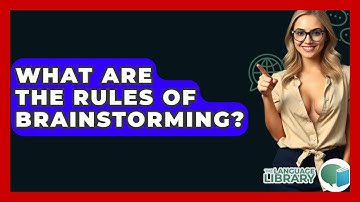 What Are The Rules Of Brainstorming? - The Language Library