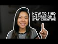 How to find inspiration and stay creative
