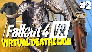 Fallout 4 VR #2 - Virtual Deathclaw