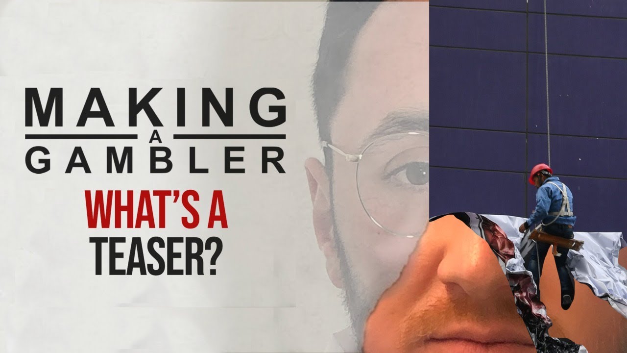 What Is A Teaser? — Making a Gambler Ep. 6 YouTube