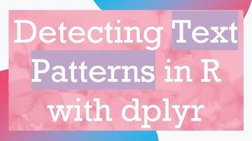 Detecting Text Patterns in R with dplyr