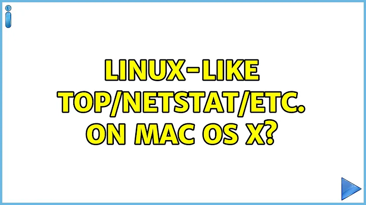 Linux-like top/netstat/etc. on Mac OS X? (2 Solutions!!)