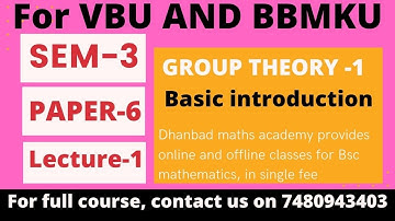 Sem-3, Paper-6, Group theory-1 Lecture-1, BSC MATHS, FOR VBU  BBMKU SKMU RANCHI UNIVERCITY ......