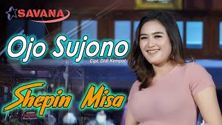 Shepin Misa - Ojo Sujono - Om SAVANA Blitar