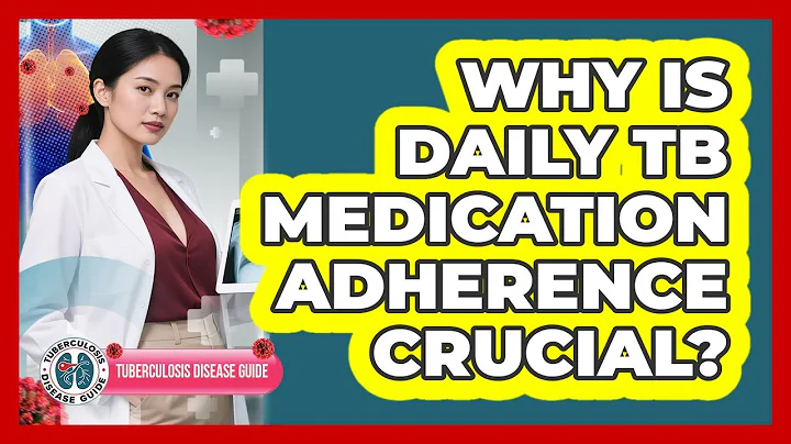 Why Is Daily TB Medication Adherence Crucial?