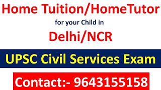Home Tuition for UPSC Civil Services Exam CSAT/GS (General Studies) in Delhi