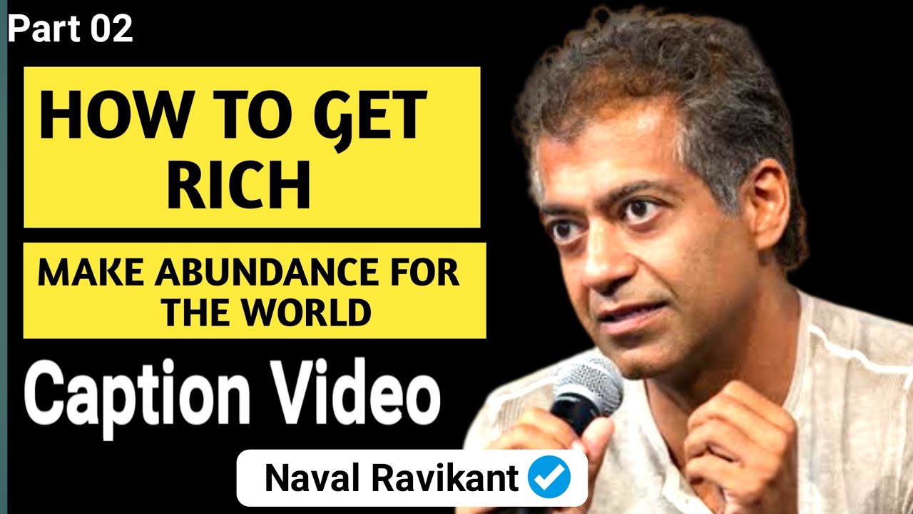 How To Get Rich By Naval Ravikant Part 2 | Make Abundance For The World ...