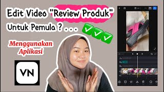 Cara edit video 'Review Produk' untuk pemula menggunakan aplikasi VN ⁉️✅