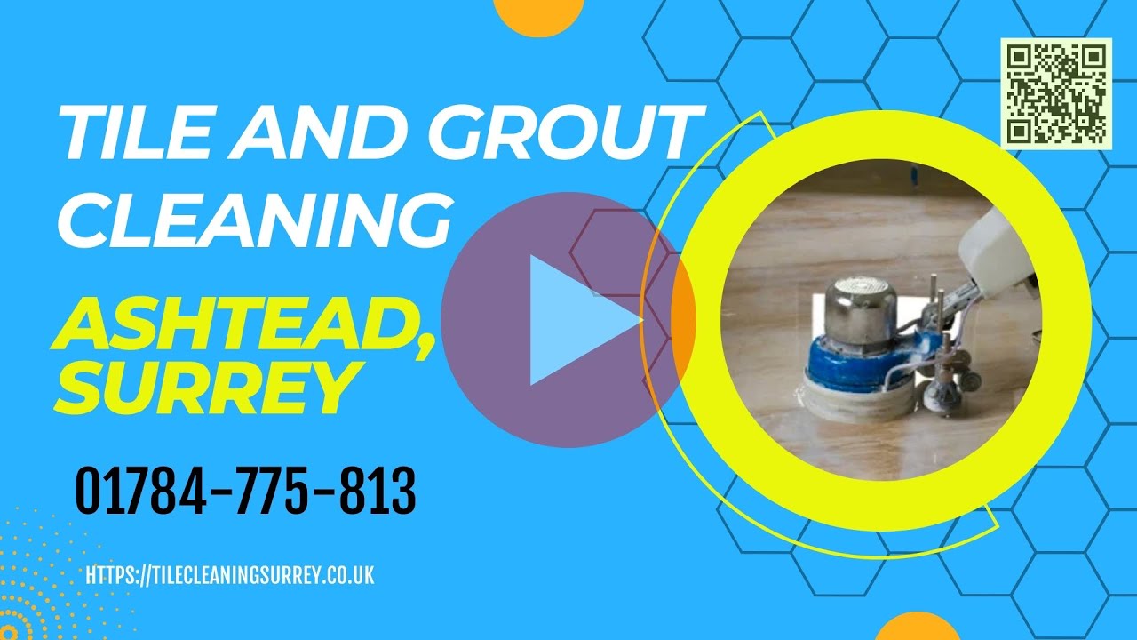Revolutionizing Tile And Grout Cleaning In Ashtead, Surrey