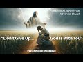 Dont give upgod is with you by pastor windel montaque