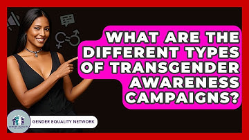 What Are The Different Types Of Transgender Awareness Campaigns? - Gender Equality Network