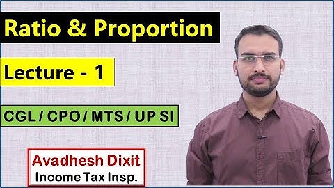 Ratio & Proportion - Lecture 1 || SSC GD, CGL / CHSL / other Exams