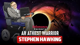 An Athiest Warrior: STEPHEN HAWKING - Infomance | Stephen Hawking Documentary, Theories, Journey