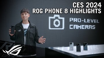 CES 2024 ROG Phone 8 Series - Highlights