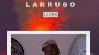 Miniatura de vídeo de "Larruso - Yaaro (Official Audio)"