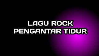 LAGU ROCK MEMBAWA TIDUR DAN RELAXASI